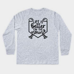 Life Is Better On The Mound Baseball Pitcher Softball Cute Funny Kids Long Sleeve T-Shirt